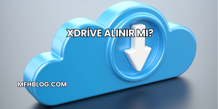 XDrive Alınır mı?