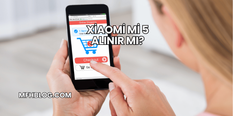 Xiaomi Mi 5 Alınır mı?