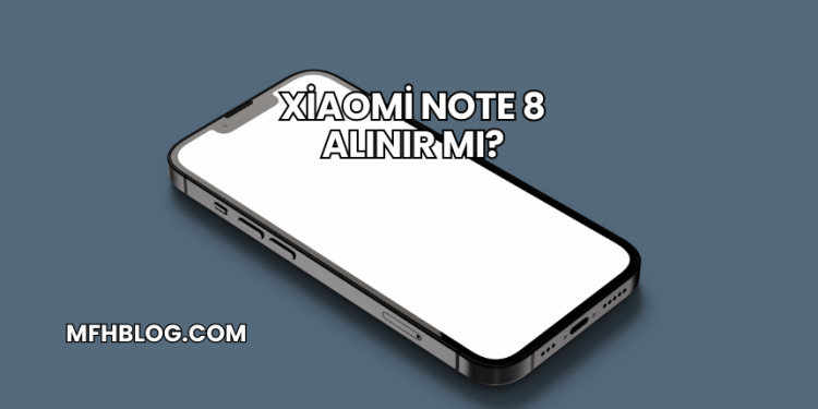 Xiaomi Note 8 Alınır mı?