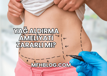 Yağ Aldırma Ameliyatı Zararlı mı?