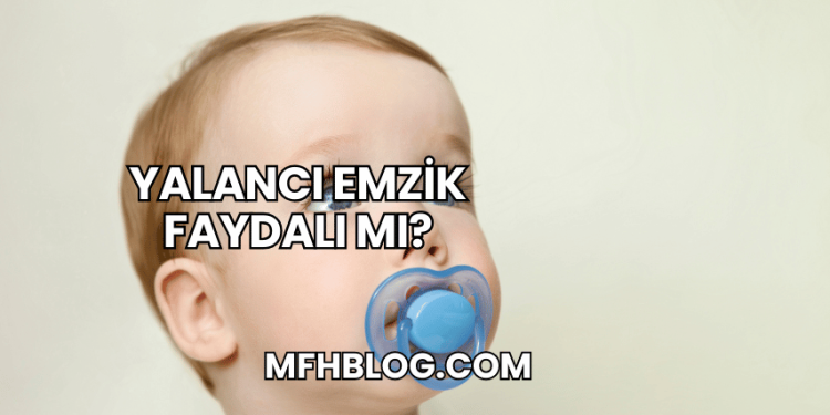 Yalancı Emzik Faydalı mı?