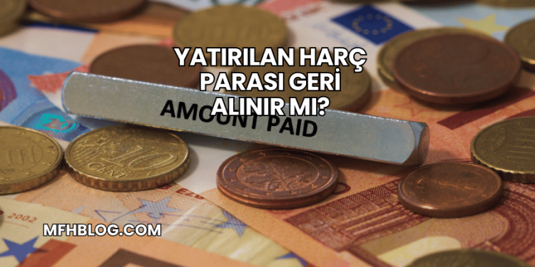 Yatırılan Harç Parası Geri Alınır mı?