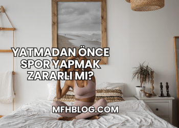 Yatmadan Önce Spor Yapmak Zararlı mı?