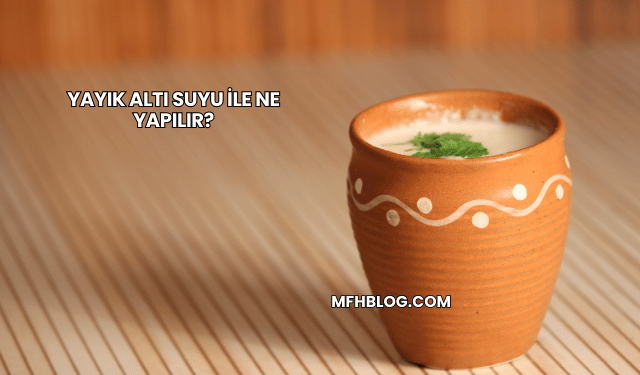 Yayık Altı Suyu ile Ne Yapılır?