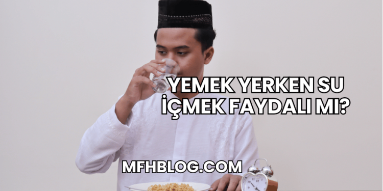 Yemek Yerken Su İçmek Faydalı mı?