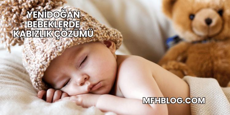 Yenidoğan Bebeklerde Kabızlık Çözümü