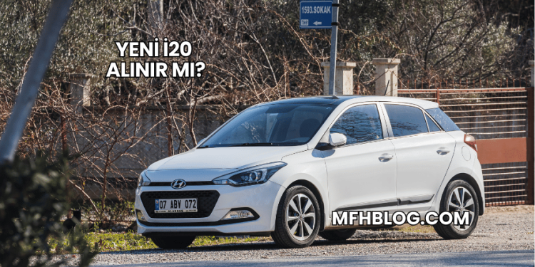 Yeni i20 Alınır mı?