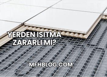 Yerden Isıtma Zararlı mı?