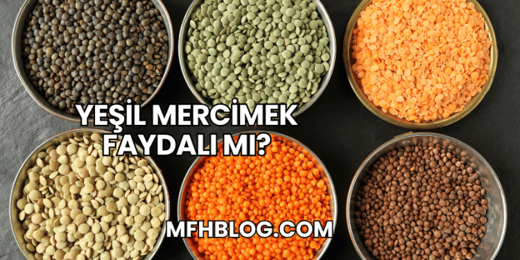 Yeşil Mercimek Faydalı mı?