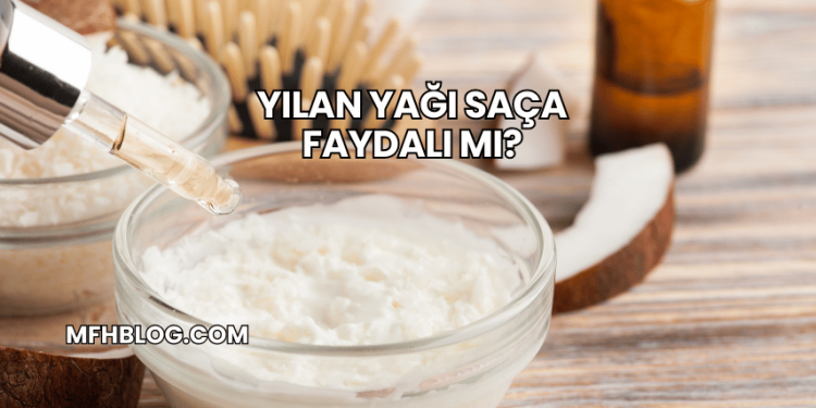 Yılan Yağı Saça Faydalı mı?