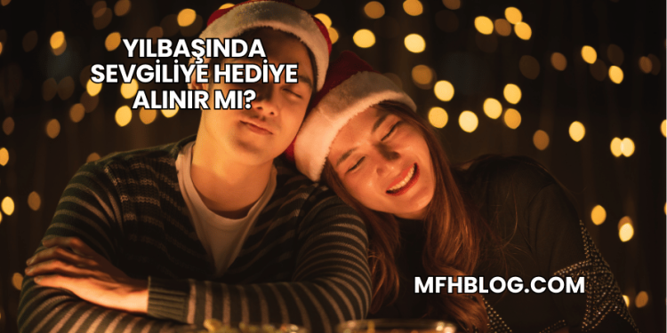 Yılbaşında Sevgiliye Hediye Alınır mı?