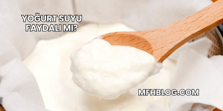 Yoğurt Suyu Faydalı mı?