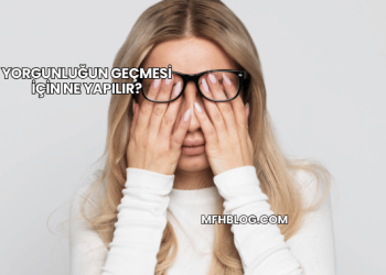 Yorgunluğun Geçmesi İçin Ne Yapılır?