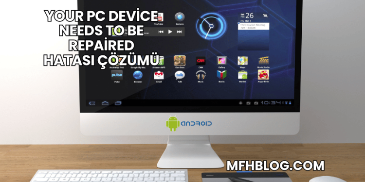 Your PC Device Needs to Be Repaired Hatası Çözümü