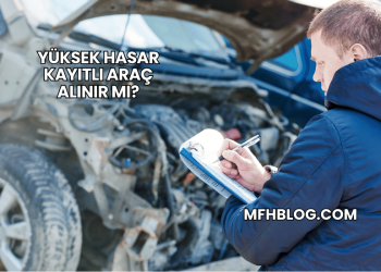 Yüksek Hasar Kayıtlı Araç Alınır mı?