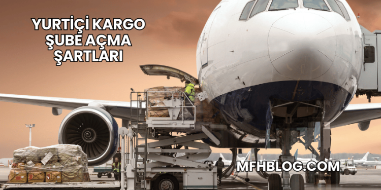 Yurtiçi Kargo Şube Açma Şartları