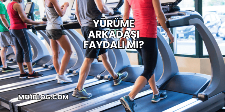 Yürüme Arkadaşı Faydalı mı?