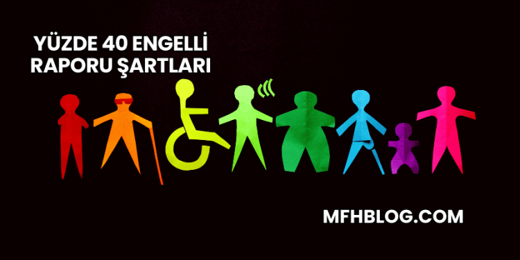 Yüzde 40 Engelli Raporu Şartları