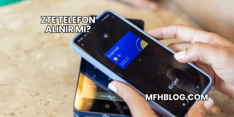 ZTE Telefon Alınır mı?