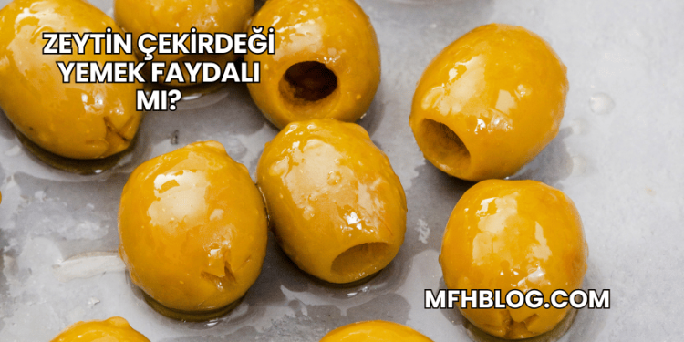 Zeytin Çekirdeği Yemek Faydalı mı?