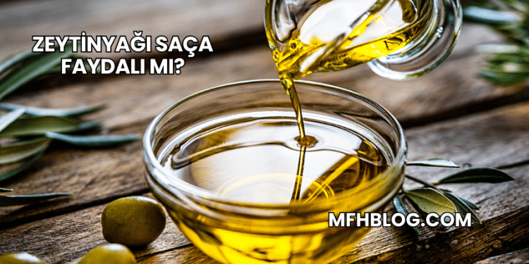 Zeytinyağı Saça Faydalı mı?