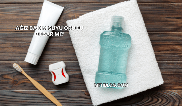 Ağız Bakım Suyu Orucu Bozar mı?