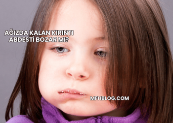 Ağızda Kalan Kırıntı Abdesti Bozar mı?