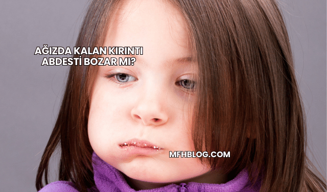 Ağızda Kalan Kırıntı Abdesti Bozar mı?