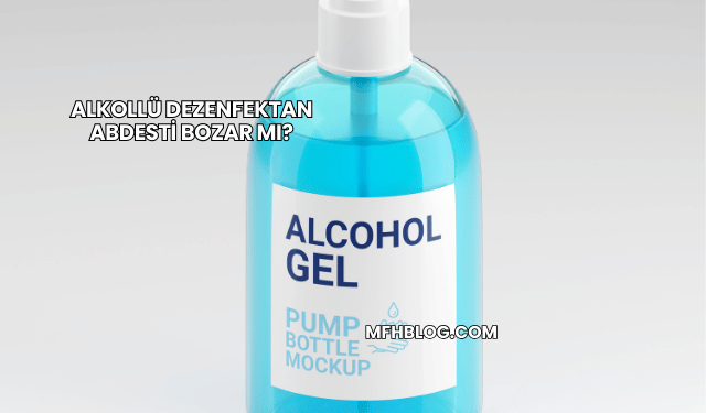 Alkollü Dezenfektan Abdesti Bozar mı?