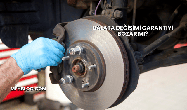Balata Değişimi Garantiyi Bozar mı?