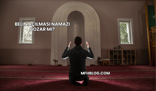 Belin Açılması Namazı Bozar mı?