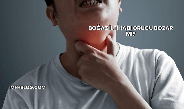 Boğaz İltihabı Orucu Bozar mı?