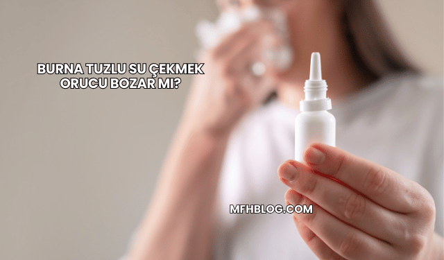 Burna Tuzlu Su Çekmek Orucu Bozar mı?