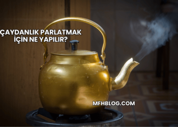 Çaydanlık Parlatmak İçin Ne Yapılır?