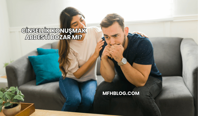 Cinsellik Konuşmak Abdesti Bozar mı?