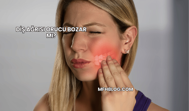 Diş Ağrısı Orucu Bozar mı?