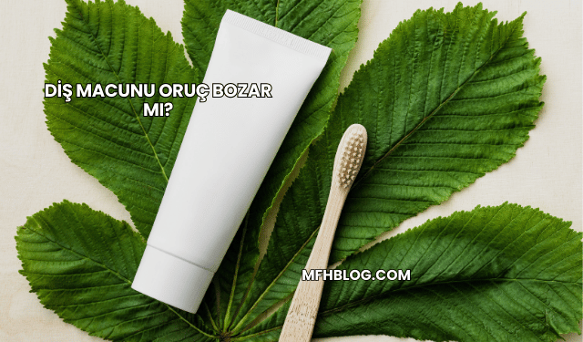 Diş Macunu Oruç Bozar mı?