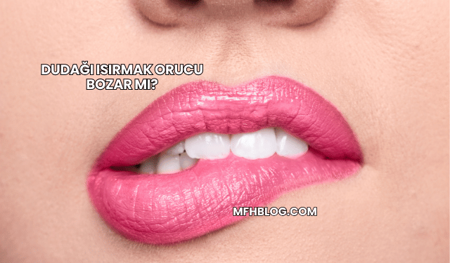 Dudağı Isırmak Orucu Bozar mı?