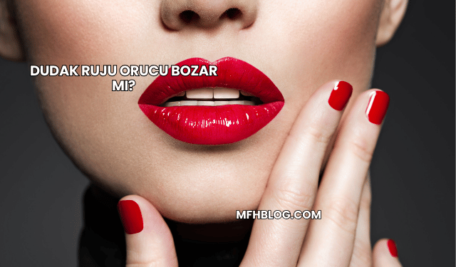 Dudak Ruju Orucu Bozar mı?