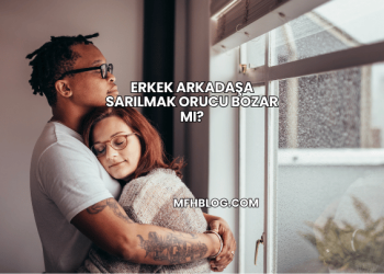 Erkek Arkadaşa Sarılmak Orucu Bozar mı?