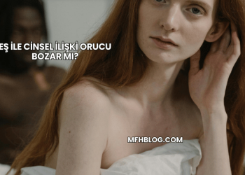 Eş ile Cinsel İlişki Orucu Bozar mı?