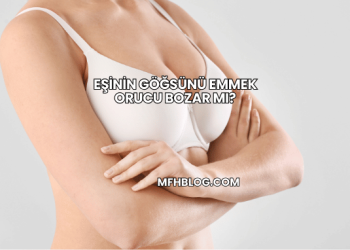 Eşinin Göğsünü Emmek Orucu Bozar mı?