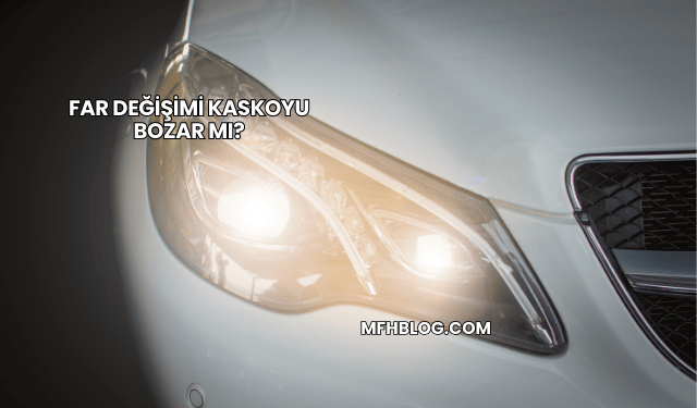 Far Değişimi Kaskoyu Bozar mı?