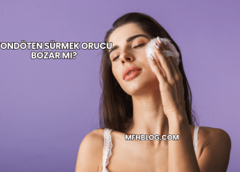 Fondöten Sürmek Orucu Bozar mı?