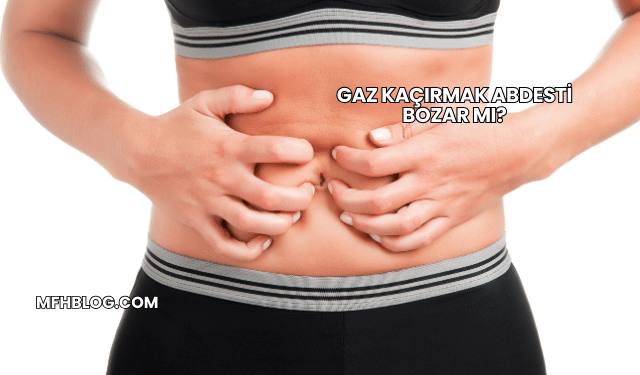 Gaz Kaçırmak Abdesti Bozar mı?