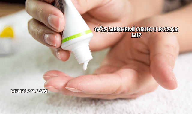 Göz Merhemi Orucu Bozar mı?