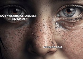 Göz Yaşarması Abdesti Bozar mı?