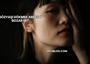 Gözyaşı Dökmek Abdesti Bozar mı?