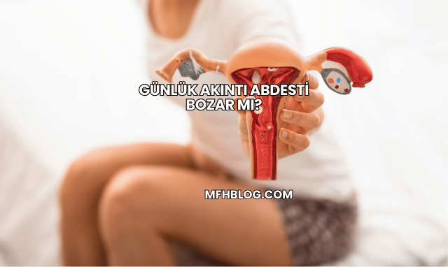 Günlük Akıntı Abdesti Bozar mı?