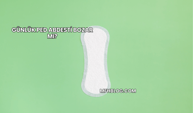 Günlük Ped Abdesti Bozar mı?